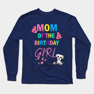 MOM OF THE BIRTHDAY GIRL Long Sleeve T-Shirt